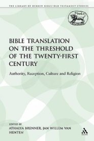 Bible Translation on the Threshold of the Twenty-First Century: Authority, Reception, Culture and Religion