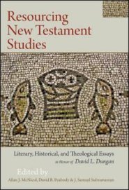 Resourcing New Testament Studies: Literary, Historical, and Theological Essays in Honor of David L. Dungan