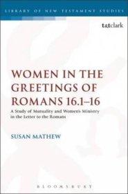 Women in the Greetings of Romans 16.1-16