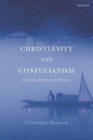 Christianity and Confucianism: Culture, Faith and Politics