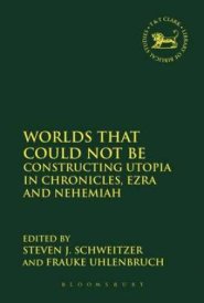 Worlds That Could Not be - Utopia in Chronicles, Ezra and Nehemiah