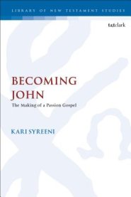 Becoming John: The Making of a Passion Gospel