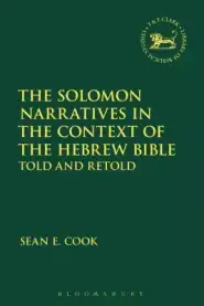 The Solomon Narratives in the Context of the Hebrew Bible: Told and Retold