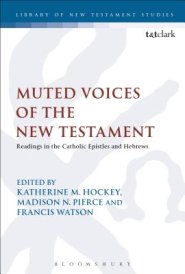 Muted Voices of the New Testament: Readings in the Catholic Epistles and Hebrews