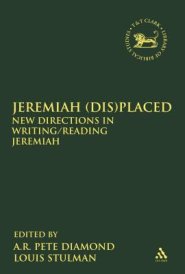 Jeremiah (Dis)Placed: New Directions in Writing/Reading Jeremiah