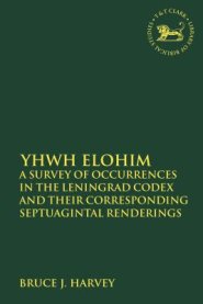 Yhwh Elohim: A Survey of Occurrences in the Leningrad Codex and Their Corresponding Septuagintal Renderings