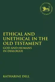 Ethical and Unethical in the Old Testament: God and Humans in Dialogue