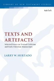 Texts and Artefacts: Selected Essays on Textual Criticism and Early Christian Manuscripts