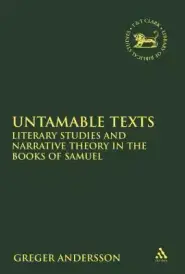 Untamable Texts: Literary Studies and Narrative Theory in the Books of Samuel