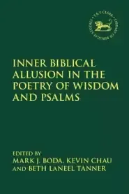 Inner Biblical Allusion in the Poetry of Wisdom and Psalms