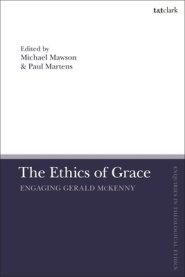 The Ethics of Grace: Engaging Gerald McKenny