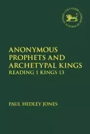 Anonymous Prophets And Archetypal Kings