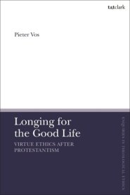 Longing for the Good Life: Virtue Ethics after Protestantism