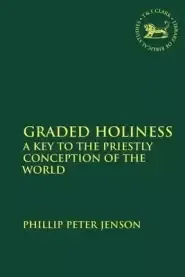 Graded Holiness: A Key to the Priestly Conception of the World