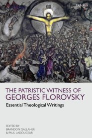 Patristic Witness Of Georges Florovsky