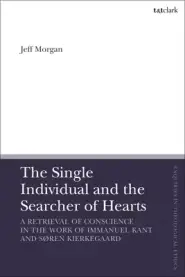 The Single Individual and the Searcher of Hearts: A Retrieval of Conscience in the Work of Immanuel Kant and S