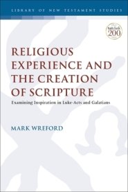 Religious Experience and the Creation of Scripture: Examining Inspiration in Luke-Acts and Galatians