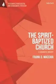 The Spirit-Baptized Church: A Dogmatic Inquiry