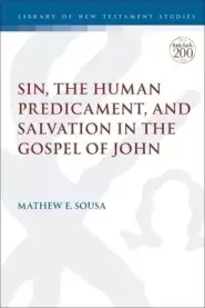 Sin, the Human Predicament, and Salvation in the Gospel of John