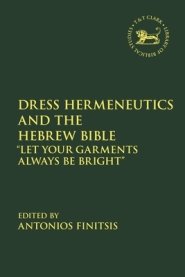 Dress Hermeneutics And The Hebrew Bible