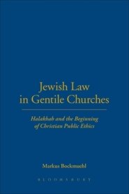 Jewish Law in Gentile Churches: Halakhah and the Beginning of Christian Public Ethics