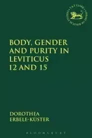 Body, Gender and Purity in Leviticus 12 and 15