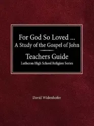 For God So Loved...Teacher's Guide Lutheran High School Religion Series