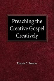 Preaching the Creative Gospel Creatively