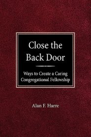 Close the Back Door: Ways to Create a Caring Congregational Fellowship