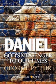 Daniel: God's Messenger to Our Times