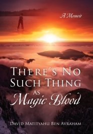 There's No Such Thing as Magic Blood: A Memoir