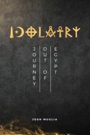 Idolatry: Journey out of Egypt