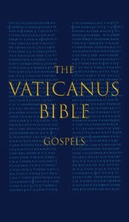 THE VATICANUS BIBLE: GOSPELS: A Modified Pseudo-facsimile of the Four Gospels  as found in the Greek New Testament of Codex Vaticanus (Vat.gr. 1209)