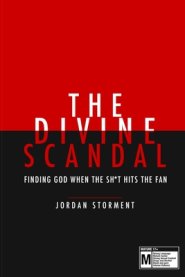 The Divine Scandal: Finding God When The Sh*t Hit's The Fan...