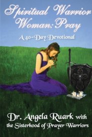 Spiritual Warrior Woman: Pray