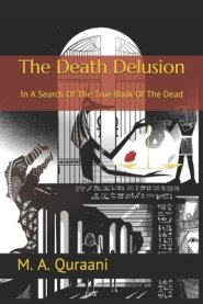 The Death Delusion: In A Search Of The True Book Of The Dead