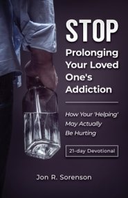 Stop Prolonging Your Loved One's Addiction: How Your 'Helping' May Actually Be Hurting