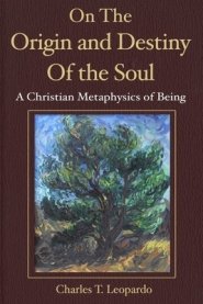 On the Origin and Destiny of the Soul: A Christian Metaphysics of Being