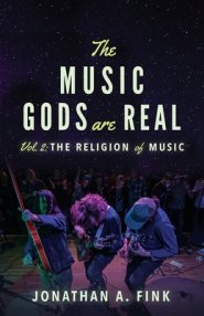 The Music Gods are Real: Volume 2 - The Religion of Music