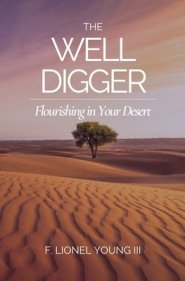 The Well Digger: Flourishing in Your Desert