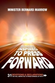 Morning Devotionals "Inspired to Press Forward" : 31 Devotions & Declarations That Will Inspire You to Press Forward, By Faith