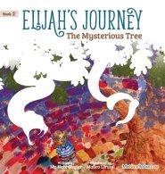 Elijah's Journey Children's Storybook 2, The Mysterious Tree