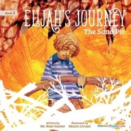 Elijah's Journey Children's Storybook 3, The Sand Pit