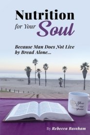 Nutrition For Your Soul: Because Man Does Not Live by Bread Alone