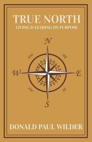 True North: Living and Leading On Purpose