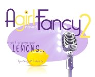 A Girl Named Fancy 2: When Life Gives You Lemons..