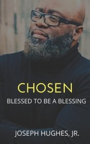 Chosen: Blessed To Be A Blessing