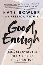 Good Enough: 40ish Devotionals for a Life of Imperfection