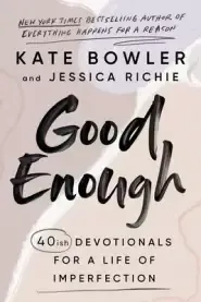 Good Enough: 40ish Devotionals for a Life of Imperfection