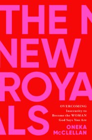 Born Royal: Overcoming Insecurity to Become the Woman God Says You Are